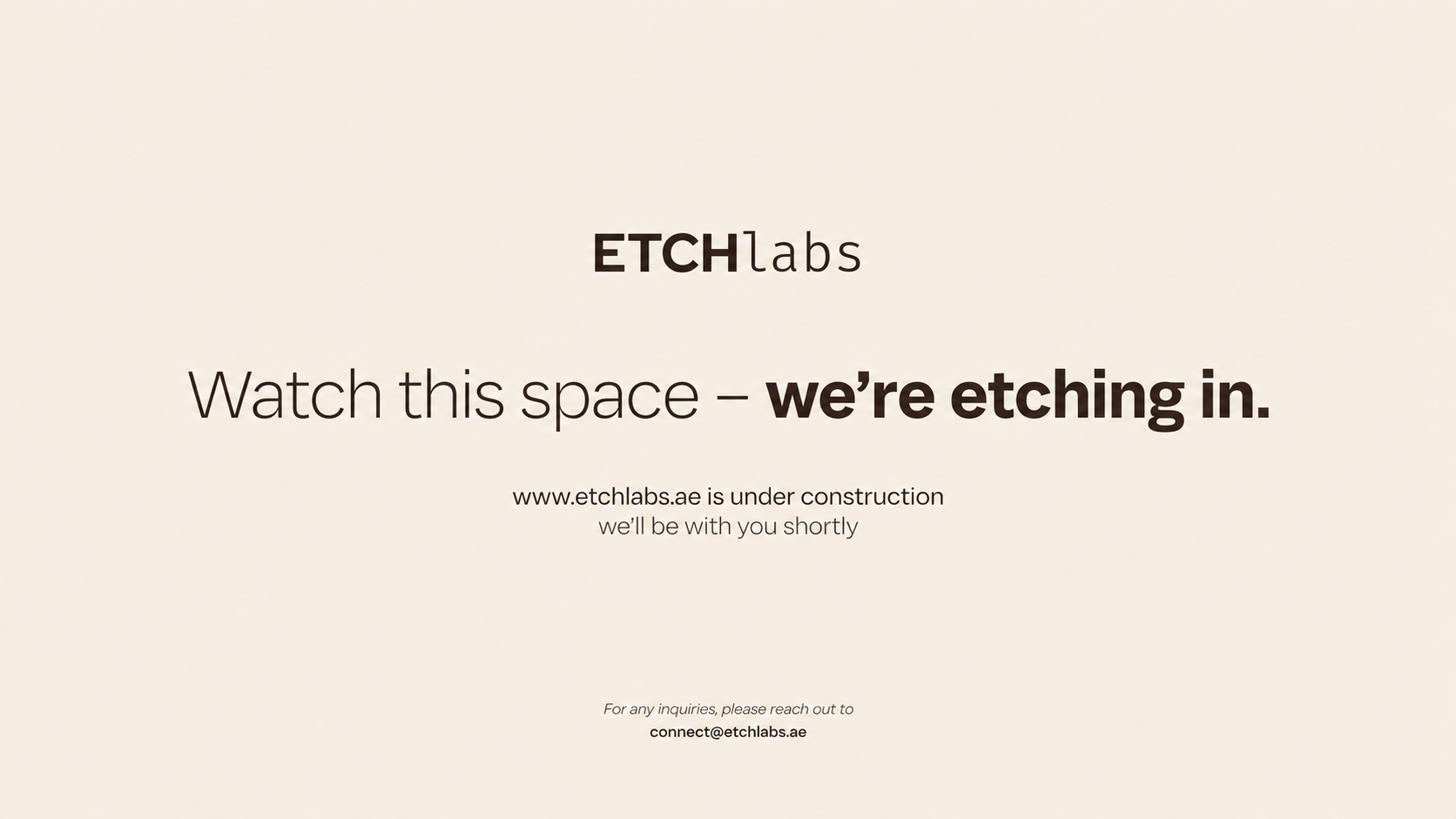 ETCH Labs. Watch this space — we're etching in. www.etchlabs.ae is under construction; we'll be with you shortly. For inquiries, contact connect@etchlabs.ae.